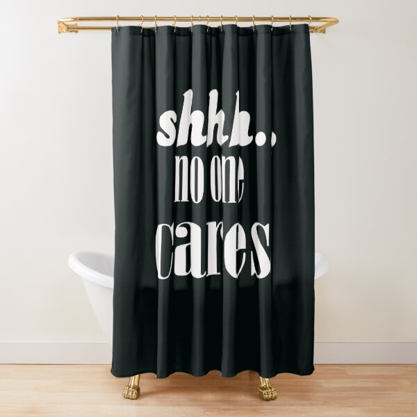 Item preview, shh… no one cares designed and sold by Love is beautiful. .