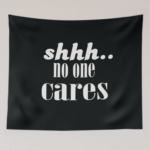 Item preview, shh… no one cares designed and sold by Love is beautiful. .