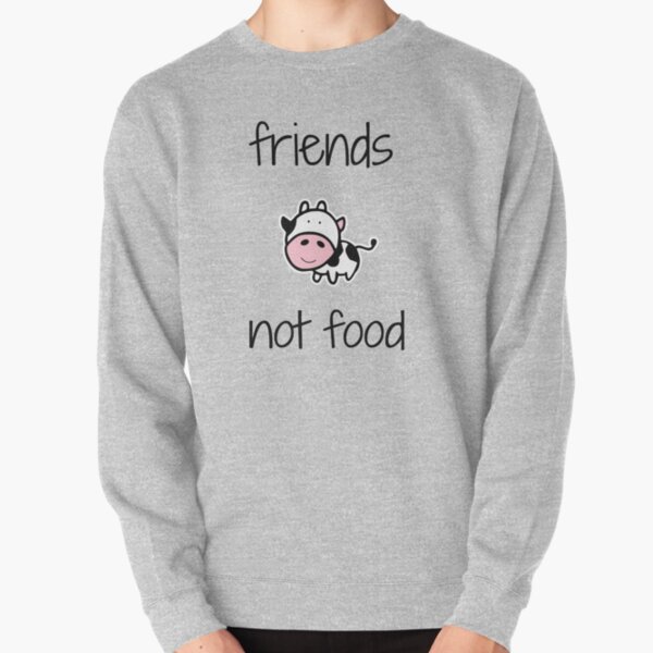 Friends, Not food! Pullover Sweatshirt