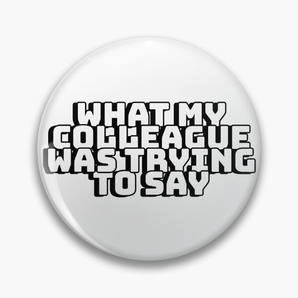 Item preview, What My Colleague Was Trying To Say designed and sold by mishofmash.