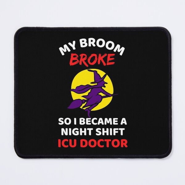 Item preview, My Broom Broke So I Became A Night Shift ICU Doctor - Cool Funny Halloween Night Shift ICU Doctor - Night Shift ICU Doctor Rules designed and sold by ExploreTheStore.