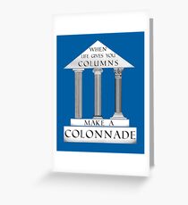 When Life Gives You Columns Greeting Card