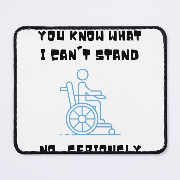 Item preview, You Know What I Can't Stand No Seriously , You Know What I Cant Stand No Seriously ,  Handicapped Humans Design  Gift For Father designed and sold by YLartist.
