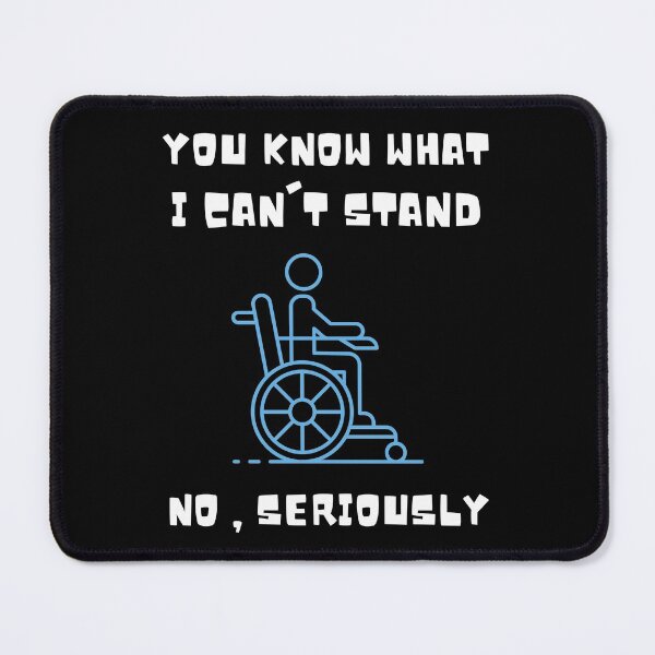 Item preview, You Know What I Can't Stand No Seriously , You Know What I Cant Stand No Seriously ,  Handicapped Humans Design  Gift For Father designed and sold by YLartist.