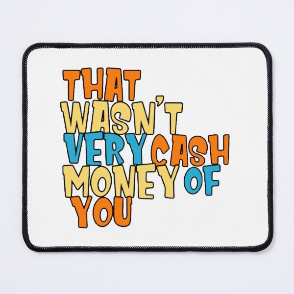 Item preview, That wasn’t very cash money of you  designed and sold by Lavannya.