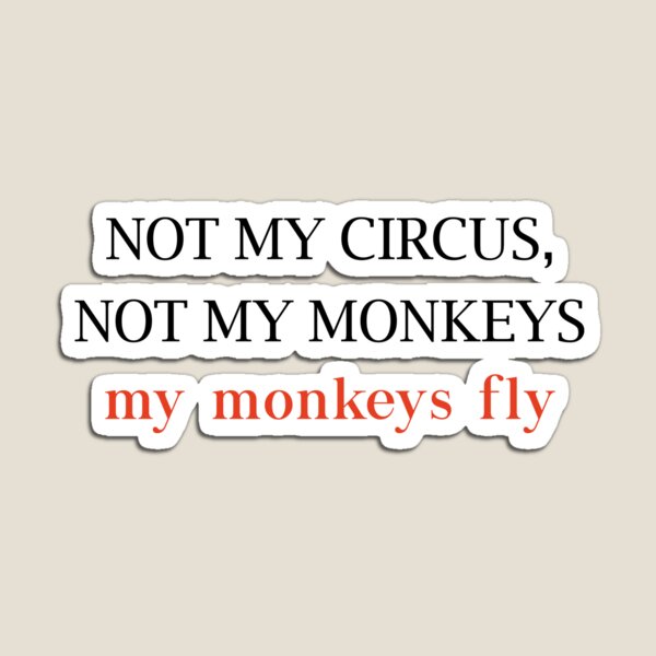 Not my circus Magnet