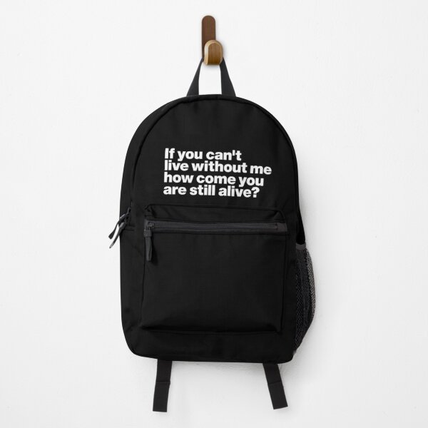 Item preview, if you can't live without me how come you are still alive (white) designed and sold by dudethecreator.