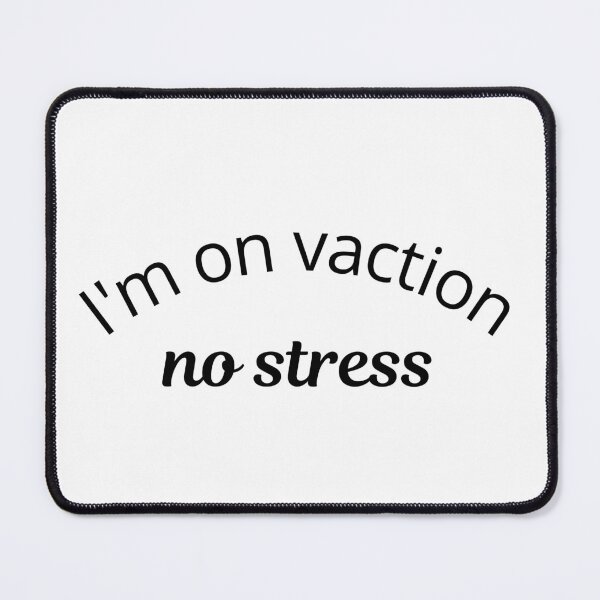 Item preview, I’m on vacation. No stress. designed and sold by Kevin de La Tour.