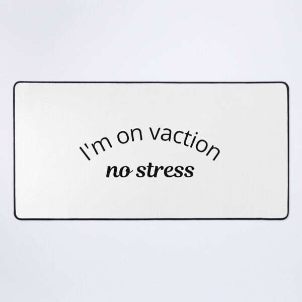 Item preview, I’m on vacation. No stress. designed and sold by Kevin de La Tour.