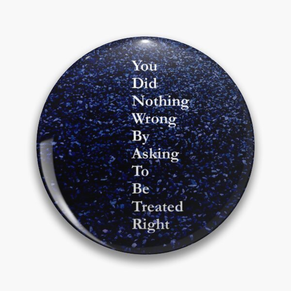 Item preview, You Did Nothing Wrong by Asking to be Treated Right designed and sold by SunshineVine.