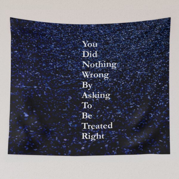 Item preview, You Did Nothing Wrong by Asking to be Treated Right designed and sold by SunshineVine.