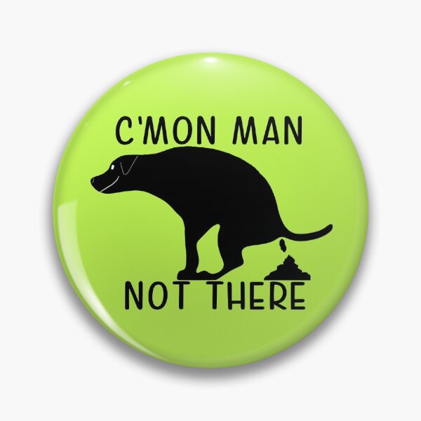 Item preview, C'mon Man Not There Pooping Presidential Dog designed and sold by Willyboy16.