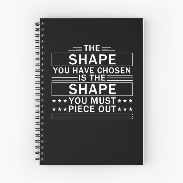 Item preview, The Shape You Have Chosen Is The Shape You Must Piece Out designed and sold by Neggan.