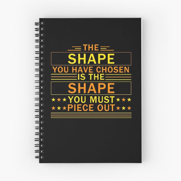 Item preview, The Shape You Have Chosen Is The Shape You Must Piece Out designed and sold by Neggan.