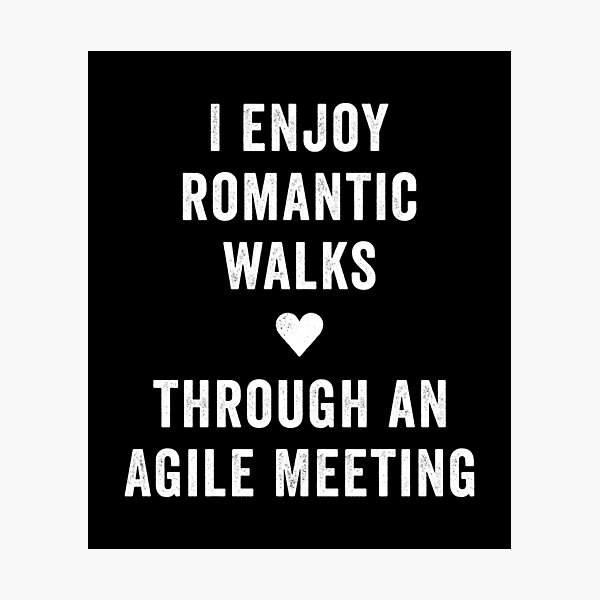 Artikel-Vorschau von Lustig Ich genieße romantische Spaziergänge durch ein agiles Meeting, designt und verkauft von wingstar.