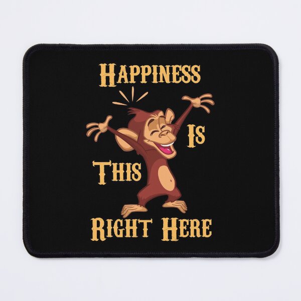 Item preview, Happiness Is This Right Here Funny Monkey designed and sold by OrangePyramid.