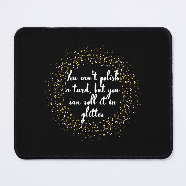 Item preview, You can't polish a turd but you can roll it in glitter designed and sold by Click-Like.