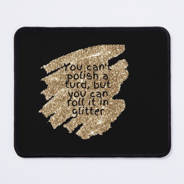 Item preview, You can't polish a turd but you can roll it in glitter designed and sold by Click-Like.