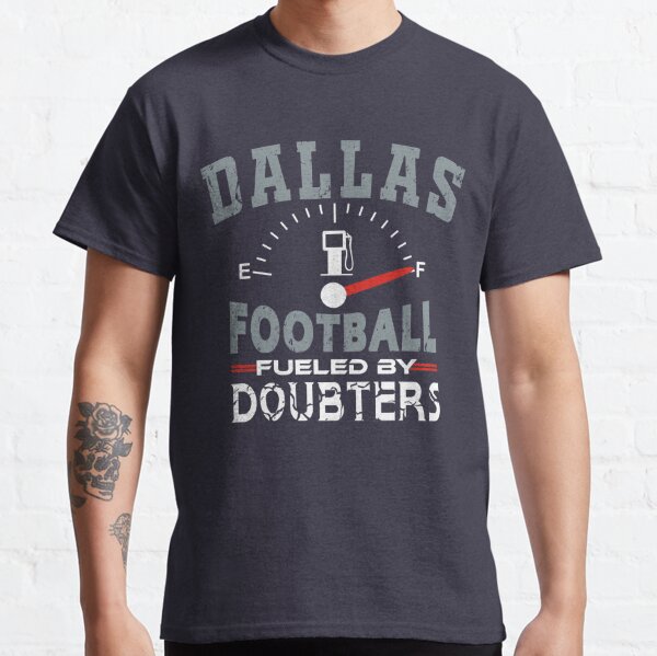 Funny Dallas Pro Football  - Fueled By Doubters Classic T-Shirt