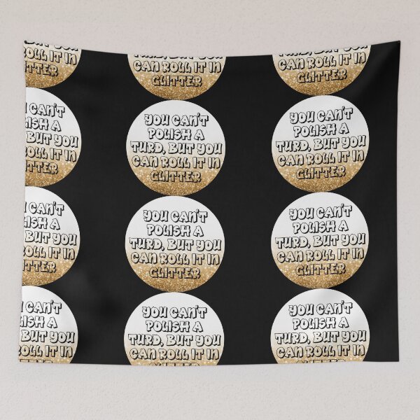 Item preview, Copy of You can't polish a turd but you can roll it in glitter designed and sold by Click-Like.