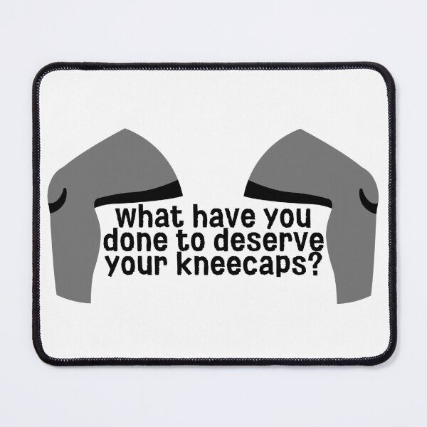 Item preview, What have you done to deserve your kneecaps? designed and sold by Grace-Gorilla.