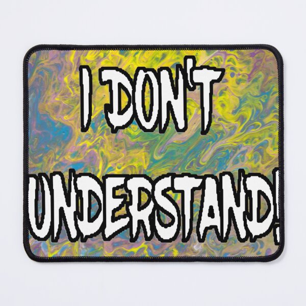 Item preview, I DON'T UNDERSTAND! Abstract with White Filled Letters designed and sold by AliCatOriginals.