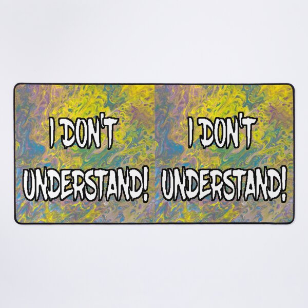 Item preview, I DON'T UNDERSTAND! Abstract with White Filled Letters designed and sold by AliCatOriginals.