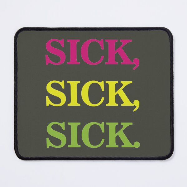 Item preview, Sick, sick designed and sold by MaxGarner.