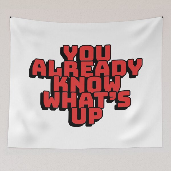 Item preview, You Already Know What's Up designed and sold by mishofmash.