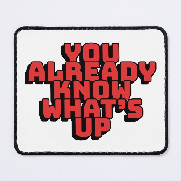 Item preview, You Already Know What's Up designed and sold by mishofmash.