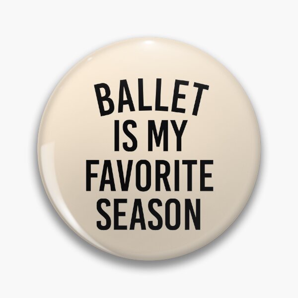 Item preview, Funny Ballet Teacher Gift Ballet Is My Favorite Season designed and sold by kmcollectible.