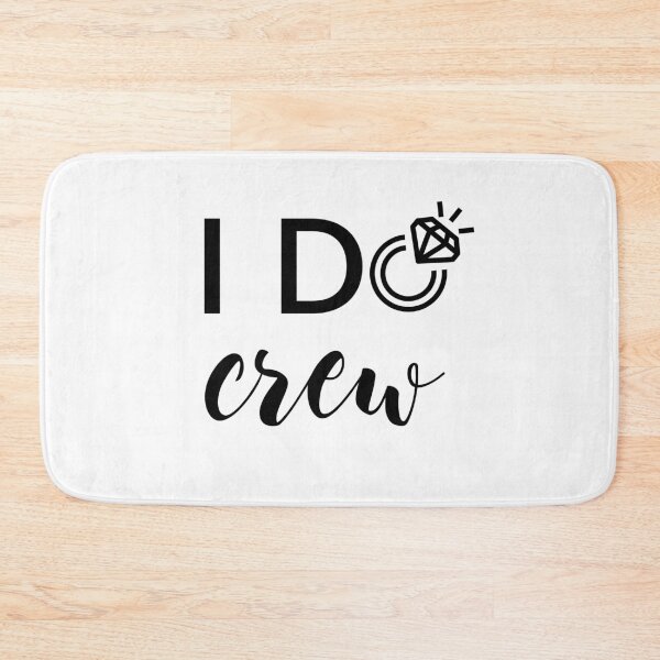 Item preview, I Do Crew Bridesmaids Design designed and sold by bunderwood97.