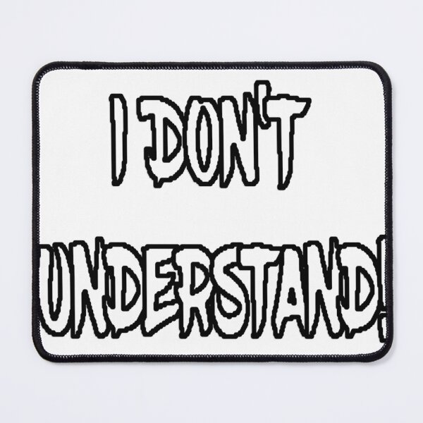 Item preview, I DON'T UNDERSTAND! designed and sold by AliCatOriginals.