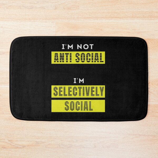 Item preview, I'm Not Anti Social I'm Selectively Social designed and sold by FridPix.