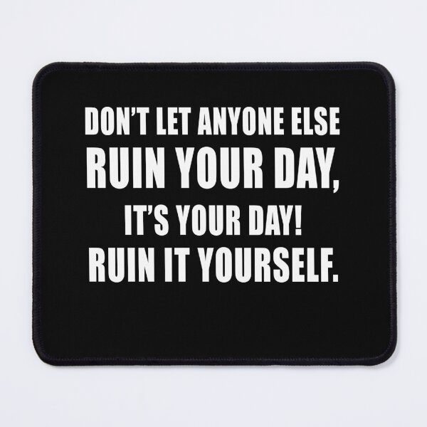 Item preview, Don't let anyone else ruin your day designed and sold by CarrieTDesigns.
