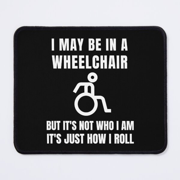 Item preview, I May Be In A Wheelchair But It's Not Who I Am It's Just How I Roll designed and sold by Comfy Creations.