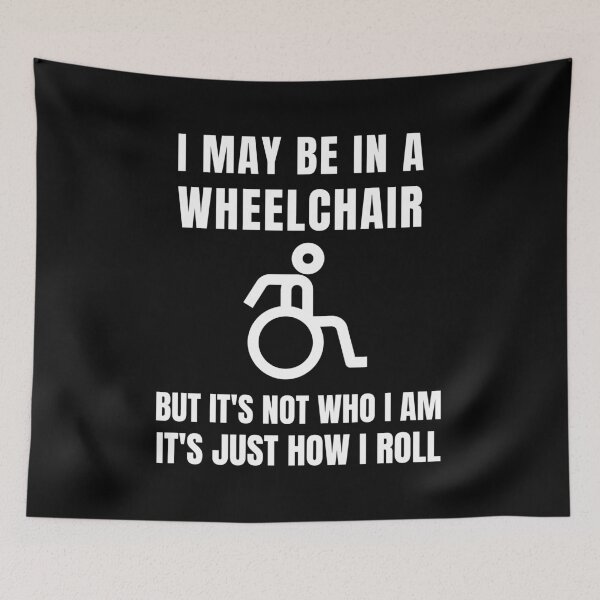 Item preview, I May Be In A Wheelchair But It's Not Who I Am It's Just How I Roll designed and sold by Comfy Creations.