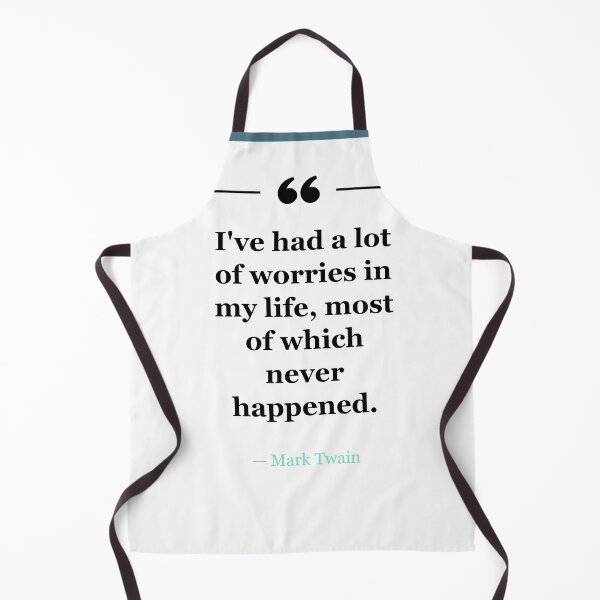 Item preview, I've had a lot of worries in my life, most of which never happened. ~Mark Twain - white designed and sold by MANY-INSPIRED.