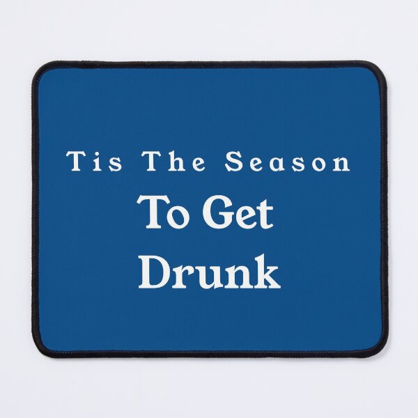 Item preview, Tis the Season to Get Drunk designed and sold by trainerjack.