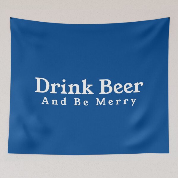 Item preview, Drink Beer and be Merry designed and sold by trainerjack.