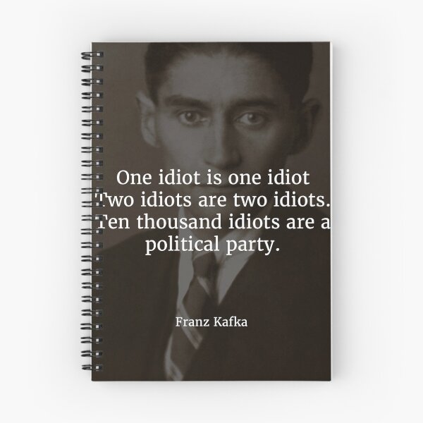 Item preview, Franz Kafka — 'One idiot is one idiot. Two idiots are two idiots. Ten thousand idiots are a political party.' designed and sold by Philothoughts.