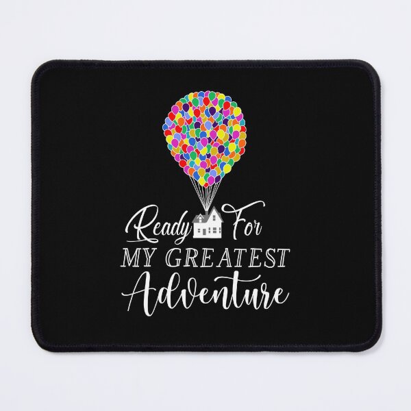 Ready for My Greatest Adventure Mouse Pad