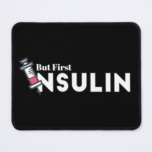 Artikelvorschau, Aber zuerst Insulin-Diabetes entworfen und verkauft von freeman1314.