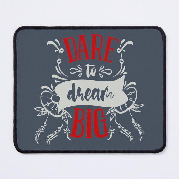 Dare to Dream Big Mouse Pad