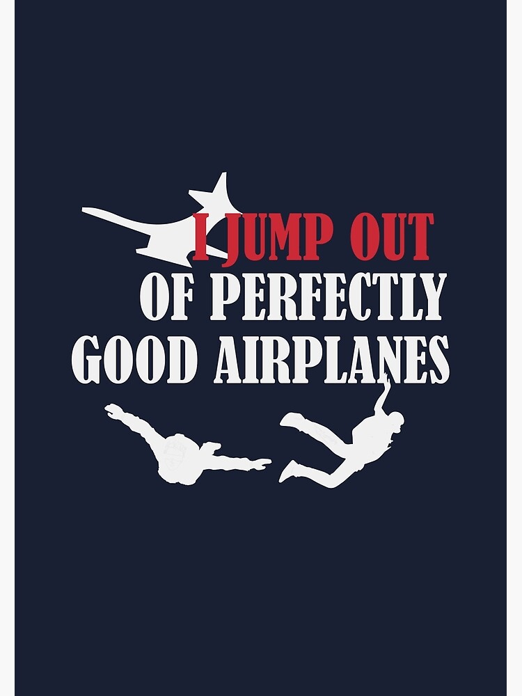 i-jump-out-of-perfectly-good-airplanes-poster-by-notasimp-redbubble