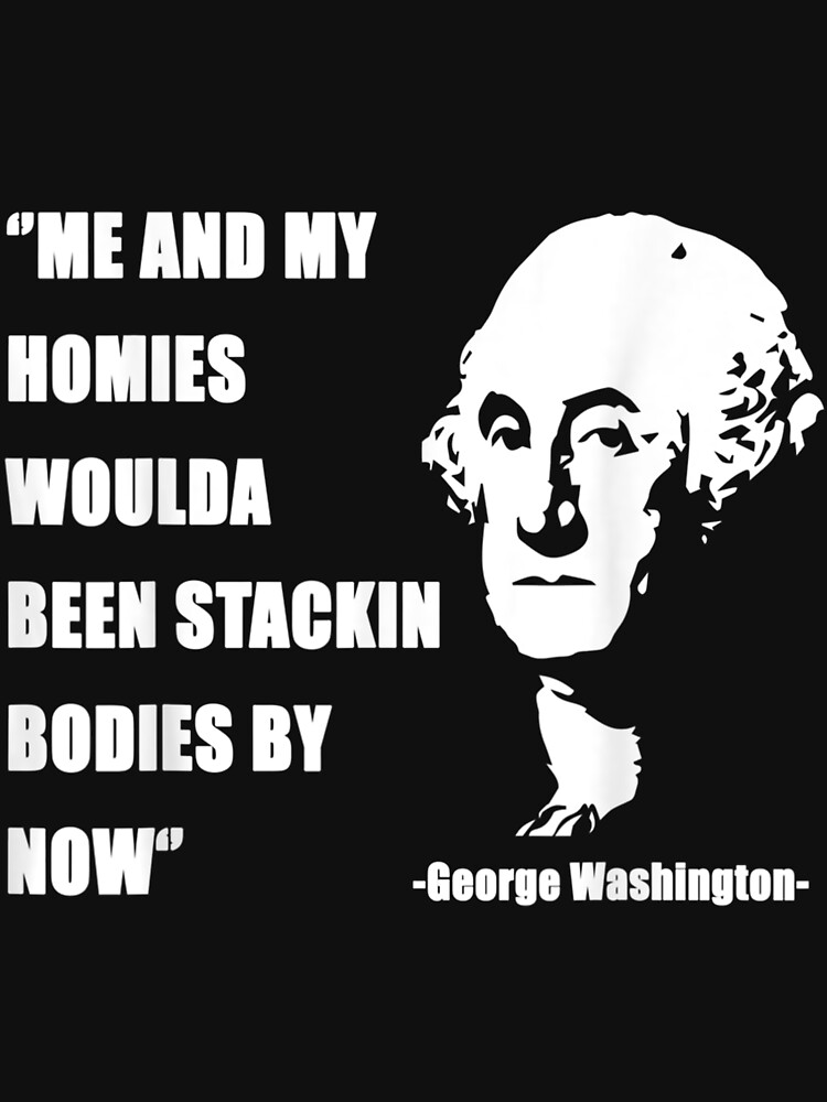 Me And My Homies Woulda Been Stackin' Bodies By Now Shirt Me And My Homies Woulda Been Stackin' Bodies By Now Shirt