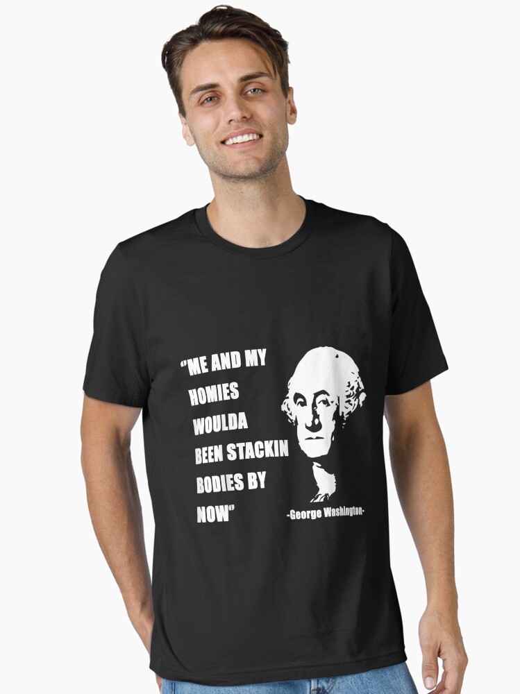 Me And My Homies Woulda Been Stackin' Bodies By Now Shirt Me And My Homies Woulda Been Stackin' Bodies By Now Shirt