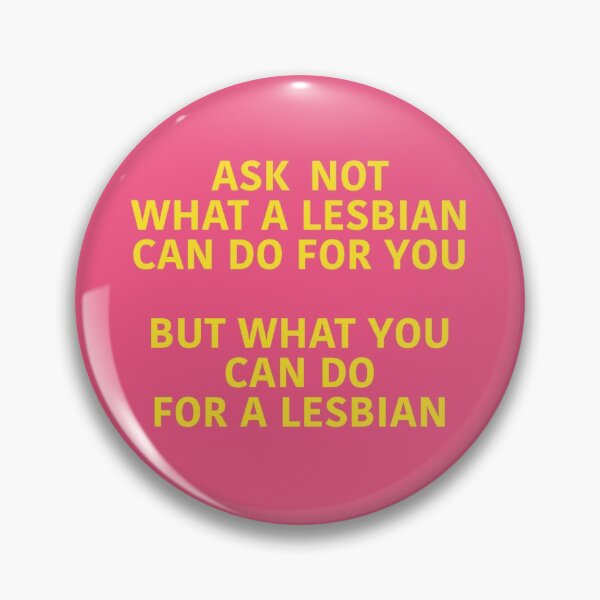 Item preview, Ask not what a lesbian can do for you, but what you can do for a lesbian designed and sold by wlwirl.