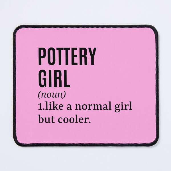 Item preview, Pottery Girl - Potter Funny Quote designed and sold by MountainD.