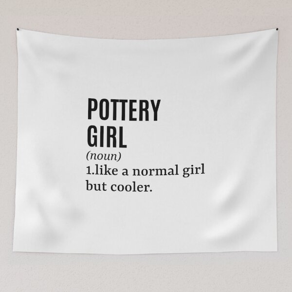 Item preview, Pottery Girl - Potter Funny Quote designed and sold by MountainD.